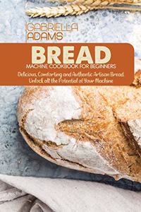 Bread Machine Cookbook for Beginners