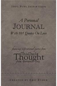 A Personal Journal With 101 Quotes On Love: Featuring Inspirational Quotes From This Day's Thought From The Ranch