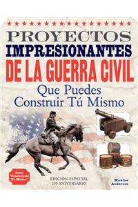 Proyectos Impresionantes de la Guerra Civil