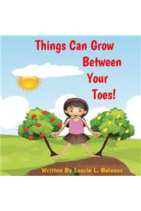 Things Can Grow Between Your Toes