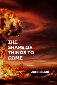 Shape of Things to Come: Poems