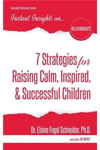 7 Strategies for Raising Calm, Inspired, & Successful Children