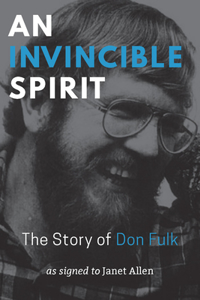 An Invincible Spirit – The Story of Don Fulk, As signed to Janet Allen: The Story of Don Fulk