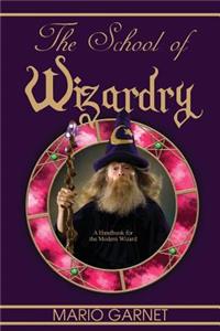 School of Wizardry: A Handbook for the Modern Wizard