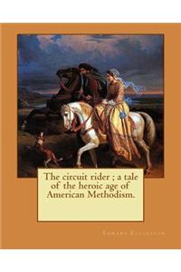 circuit rider; a tale of the heroic age of American Methodism. By