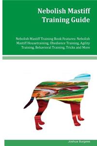 Nebolish Mastiff Training Guide Nebolish Mastiff Training Book Features