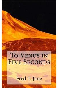 To Venus in Five Seconds