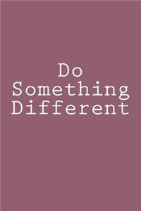 Do Something Different