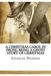 A Christmas Carol in Prose; Being a Ghost Story of Christmas