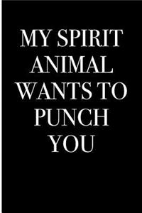 My Spirit Animal Wants To Punch You