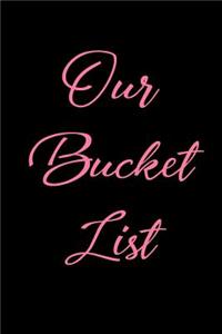 Our Bucket List