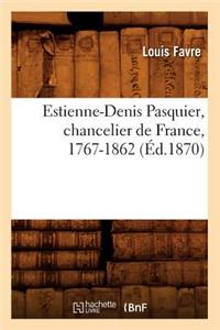 Estienne-Denis Pasquier, Chancelier de France, 1767-1862 (Éd.1870)