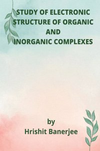 Study of Electronic Structure of Organic and Inorganic Complexes