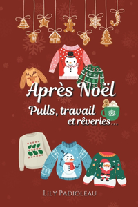 Après Noël, pulls, travail & rêveries...