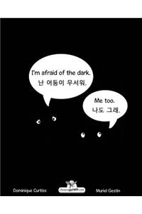 I'm afraid of the dark. - Nan eodum-i museowo. (Bilingual book in English - Korean.)