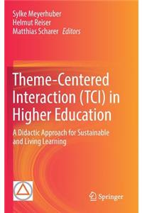 Theme-Centered Interaction (Tci) in Higher Education