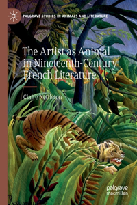 Artist as Animal in Nineteenth-Century French Literature
