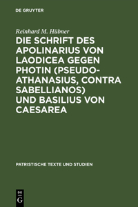 Schrift des Apolinarius von Laodicea gegen Photin (Pseudo-Athanasius, Contra Sabellianos) und Basilius von Caesarea