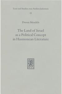 The Land of Israel as a Political Concept in Hasmonean Literature