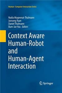 Context Aware Human-Robot and Human-Agent Interaction