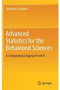 Advanced Statistics for the Behavioral Sciences