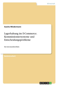 Lagerhaltung im E-Commerce. Kommissioniersysteme und Entscheidungsprobleme