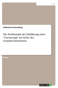 Problematik der Einführung einer Corona-App im Lichte des Grundrechtsschutzes