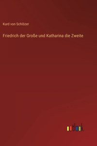 Friedrich der Große und Katharina die Zweite