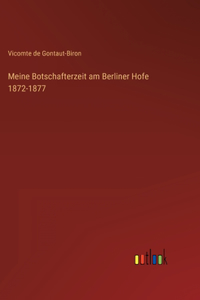 Meine Botschafterzeit am Berliner Hofe 1872-1877