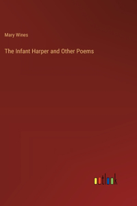 The Infant Harper and Other Poems