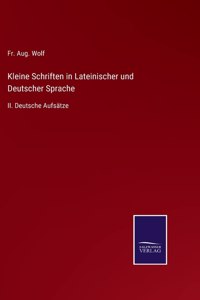 Kleine Schriften in Lateinischer und Deutscher Sprache