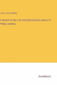 A Sketch of the Life and Educational Labors of Philip Lindsley