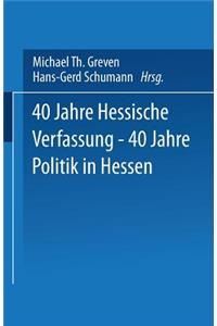 40 Jahre Hessische Verfassung -- 40 Jahre Politik in Hessen