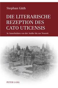 Die Literarische Rezeption Des Cato Uticensis