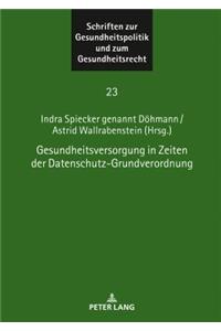 Gesundheitsversorgung in Zeiten Der Datenschutz-Grundverordnung