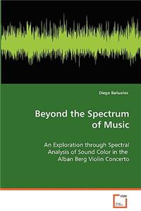 Beyond the Spectrum of Music
