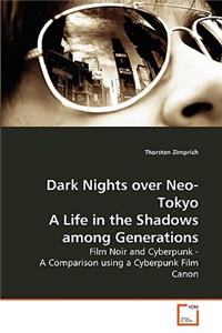 Dark Nights over Neo-Tokyo A Life in the Shadows among Generations