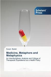 Medicine, Metaphors and Metaphysics