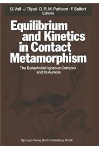 Equilibrium and Kinetics in Contact Metamorphism