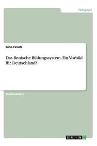 Das finnische Bildungssystem. Ein Vorbild für Deutschland?