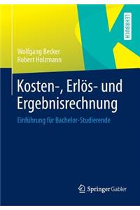 Kosten-, Erlos- Und Ergebnisrechnung: Einfuhrung Fur Bachelor-Studierende