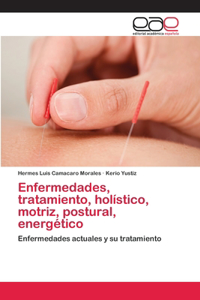 Enfermedades, tratamiento, holístico, motriz, postural, energético