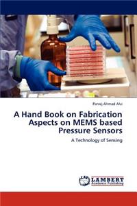 A Hand Book on Fabrication Aspects on MEMS based Pressure Sensors