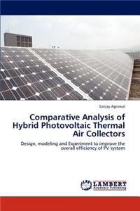 Comparative Analysis of Hybrid Photovoltaic Thermal Air Collectors