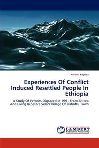 Experiences Of Conflict Induced Resettled People In Ethiopia