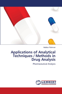 Applications of Analytical Techniques / Methods in Drug Analysis