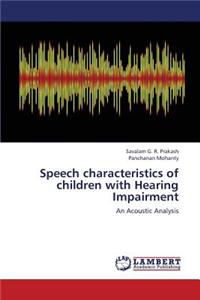 Speech Characteristics of Children with Hearing Impairment