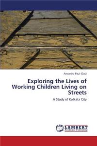 Exploring the Lives of Working Children Living on Streets