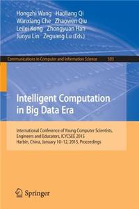 Intelligent Computation in Big Data Era: International Conference of Young Computer Scientists, Engineers and Educators, Icycsee 2015, Harbin, China, January 10-12, 2015, Proceedings