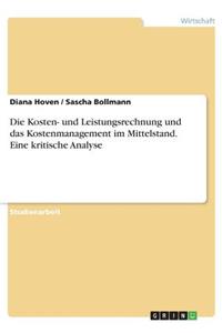 Die Kosten- und Leistungsrechnung und das Kostenmanagement im Mittelstand. Eine kritische Analyse